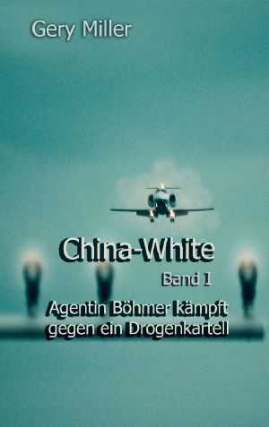 [Johann-Maria Böhmer 01] • China-White · Eine junge Frau kämpft gegen ein Drogenkartell